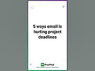 5 ways email is hurting project deadlines