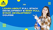Learn About Full Stack Development & Best Full Stack Development Course