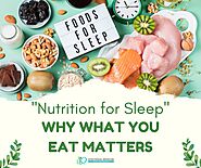 Nutrition for Sleep: Why What You Eat Matters