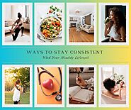 6 Ways to Stay Consistent With Your Healthy Lifestyle