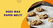 Does Wax Paper Melt? | Wax Paper