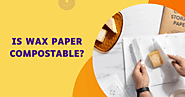 Is Wax Paper Compostable, Recyclable & Biodegradable?