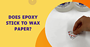 Does Epoxy Stick To Wax Paper? | Few Alternatives