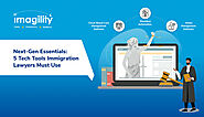 Next-Gen Essentials: 5 Tech Tools Immigration Lawyers Must Use - Imagility