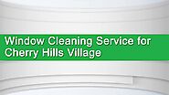 Window Cleaning Service for Cherry Hills Village Colorado