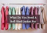 Oasis Jackets - What Do You Need A Soft Shell Jacket For?