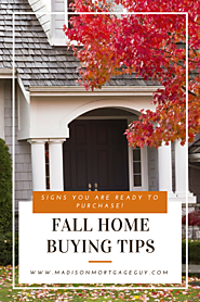 Fall Home Buying Tips: Signs You Are Ready To Purchase!