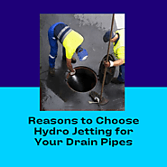Reasons to Choose Hydro Jetting for Your Drain Pipes