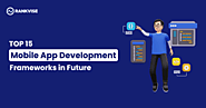Top 15 Mobile App Development Frameworks in 2023