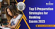 Top 5 Preparation Strategies for Banking Exams 2023