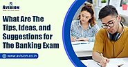 What Are The Tips, Ideas, and Suggestions for The Banking Exam