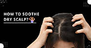 How to Soothe Dry Scalp? (Best Solutions)