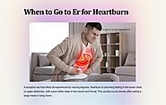 When to Go to Er for Heartburn