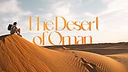 The Desert of Oman - Travel Video - 4K