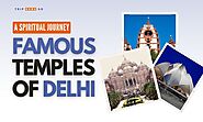 Famous Temples of Delhi: A Spiritual Journey | Trip Guru Go