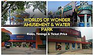 Worlds of Wonder Amusement & Water Park Noida: Rides, Timings & Ticket Price 2023