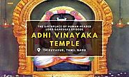 Adhi Vinayaka Temple: The Birthplace of Human-Headed Lord Ganesha | Trip Guru Go