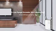 D-Link Range Extender Not Connecting? Try These Fast and Simple Fixes