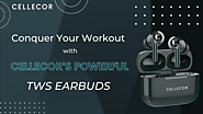 Conquer Your Workout with Cellecor’s Powerful TWS Earbuds