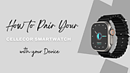 How to Pair Your Cellecor Smartwatch with Your Device?
