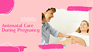 Empowering Expecting Moms: Antenatal Care Essentials