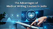 The Advantages of Medical Writing Courses in India