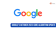 Google Algorithm Update 2023: October Core Algorithm Update