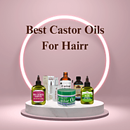 the 7 Best Castor Oils for Hair: Nourish and Revitalize Your Hair Naturally | Best Review Todays