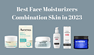 7 Best Face Moisturizers For Combination Skin in 2023 | Best Review Todays