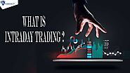 WHAT IS INTRADAY TRADING?