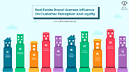 Real Estate Brand Licenses Influence Customer Perception and Loyalty