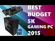 Best 5K Gaming PC Build 2015