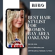 Best Hair Stylist for Women Bay Area Oakland | Bibo Salon