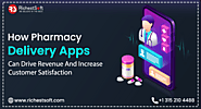 How Pharmacy Delivery App Can Drive Revenue And Increase Customer Satisfaction