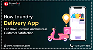 How Laundry Delivery App Can Drive Revenue And Increase Customer Satisfaction