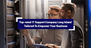 Top-rated IT Support Company Long Island Tailored to Empower Your Business