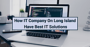 How IT Company On Long Island Have Best IT Solutions – IT Support Long Island, NY