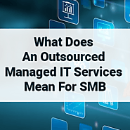 What Does an Outsourced Managed IT Services Mean For SMB