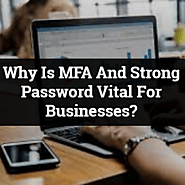 Why Is MFA And Strong Password Vital For Businesses?