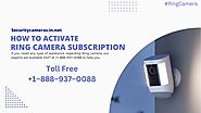 How To Activate Ring Camera Subscription | +1–888–937–0088