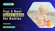 Top 5 Best Sunscreen for Baby | Shielding Your Little One