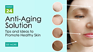 Anti-Aging Solutions | 5 Tips to Promote Healthy Young Skin