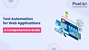 Test Automation for Web Applications: A Comprehensive Guide