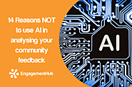 14 reasons not to use AI to analyse your community and stakeholder feedback