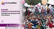 Support Lovely Foundation and Help Poor Students Fulfill Their Dreams