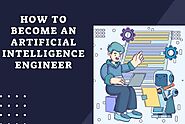How to become an Artificial Intelligence Engineer