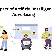 The Impact of Artificial Intelligence in Advertising