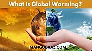 What is Global Warming? Causes - Impact - Solutions - International Efforts