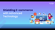 Shielding E-commerce with Advanced Technology