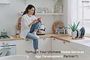 Techugo: Your Ultimate Home Services App Development Partner